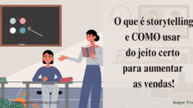 O que é storytelling e COMO usar do jeito certo para aumentar as vendas!