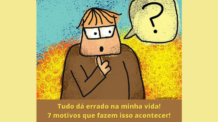 Tudo dá errado na minha vida, o que fazer? 7 motivos de porquê isso acontece!