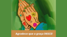 Agradece que a graça desce – O jeito mais fácil de realizar todos os seus sonhos!