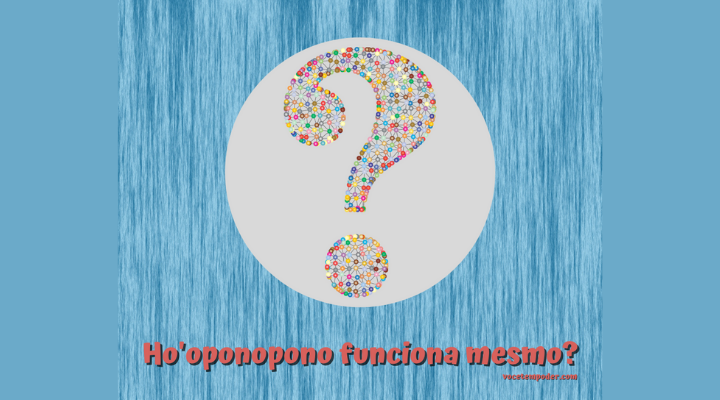 Ho’oponopono funciona mesmo, ou é apenas um ritual sem sentido?