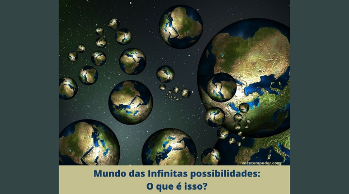 Infinitas possibilidades – O que é, e como você pode usar isso para ter uma vida extraordinária