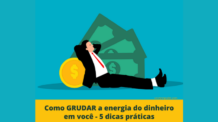 Energia do Dinheiro – 5 passos efetivos para grudar o dinheiro em você!  
