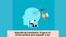 Expansão da Consciência – O que é e COMO expandir com 6 exercícios práticos