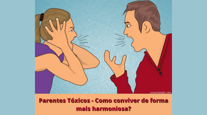 Parentes Tóxicos – Como lidar e o que fazer para não se prejudicar com a convivência