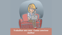 Trabalhar em casa – Home office colocando relacionamentos à prova + 5 dicas para melhorar o convívio