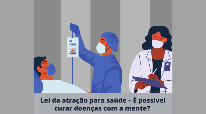 Lei da atração para saúde – É possível curar doenças com a mente?