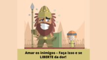 Amar os inimigos – Faça isso e se LIBERTE da dor!  
