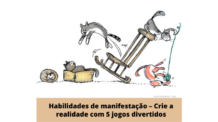 Habilidades de manifestação – Cocrie a realidade desejada com esses 5 jogos divertidos