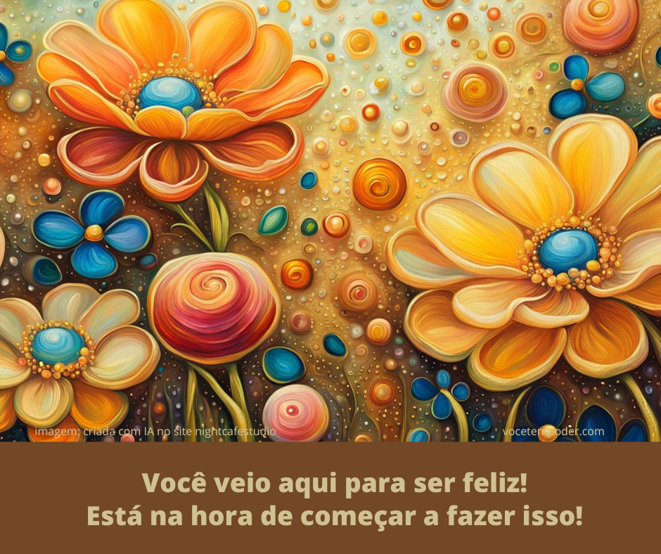 voce-veio-aqui-para-ser-feliz_1